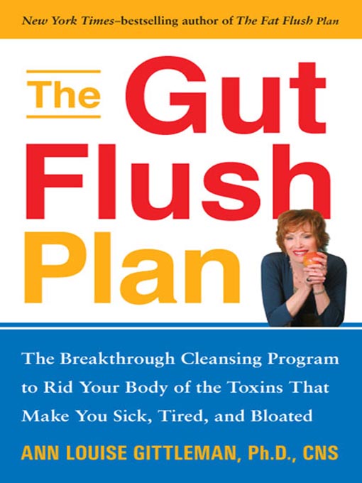Title details for The Gut Flush Plan by Ann Louise Gittleman, Ph.D., CNS - Available